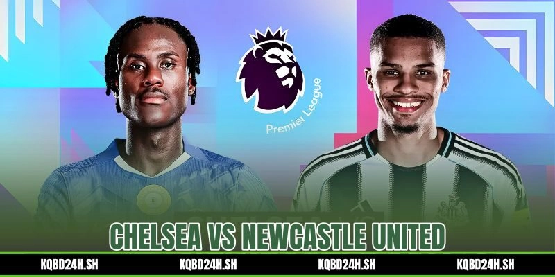 Soi Kèo Chelsea vs Newcastle United 02:00 04/07/2026