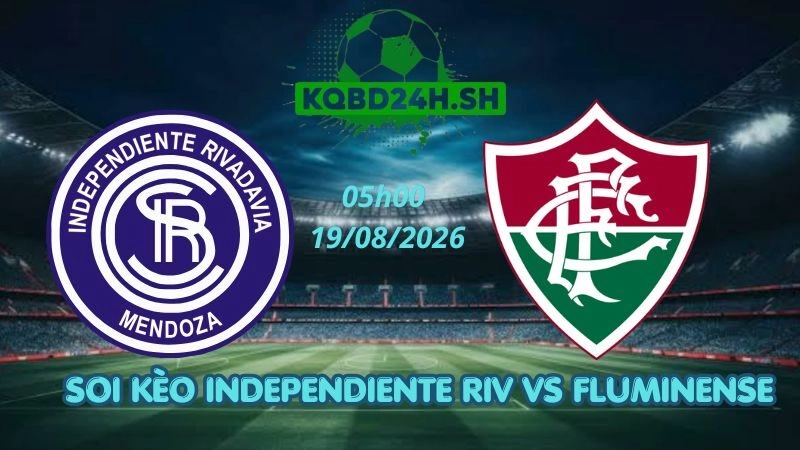 Soi Kèo Nhà Cái Independiente Riv vs Fluminense – 19/08/2026 | Copa Libertadores