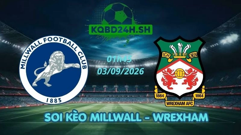 Soi Kèo Nhà Cái Millwall vs Wrexham – 03/09/2026 | Championship